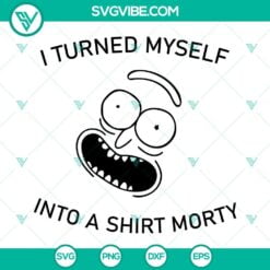 Disney, SVG Files, I Turned Myself Into A Shirt Morty SVG Images, Morty SVG 2