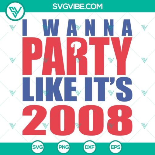 i wanna party like it s 2008 svg philadelphia baseball svg philadelphia phillies world series svg 7 mockup