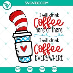 National Read Across America Day, SVG Files, I Will Drink Coffee Here Or There 2