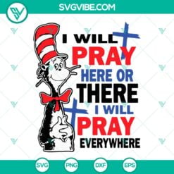 National Read Across America Day, SVG Files, I Will Pray Here Or There I Will 3