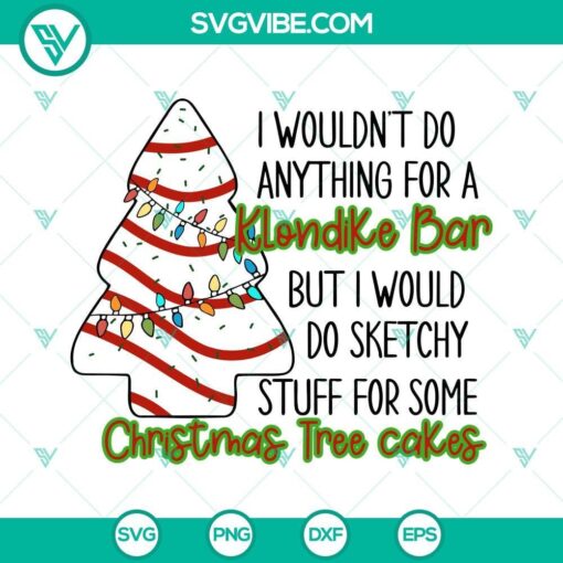 i would do sketchy stuff for some christmas tree cakes svg png dxf eps cricut silhouette 10 mockup