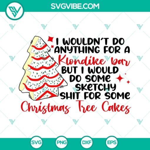 i would do some sketchy shit for some christmas tree cakes svg 7 mockup