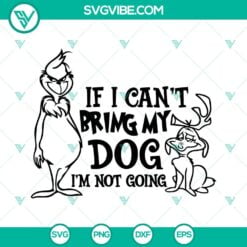 Christmas, SVG Files, If I Can’t Bring My Dog I’m Not Going SVG Files PNG 18