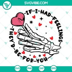 Skeleton, SVG Files, Valentine's Day, If I Had Feelings They’d Be For You SVG 6