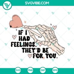 Skeleton, Valentine's Day, SVG Files, If I Had Feelings Theyd Be For You SVG 4