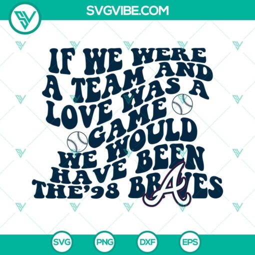 if we were a team and love was a game svg bundle we would have been the 98 braves svg morgan wallen 98 braves svg png dxf eps 8 mockup 1