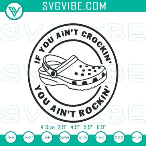 if you ain t crocin you ain t rockin embroidery designs funny saying embroidery files mockup