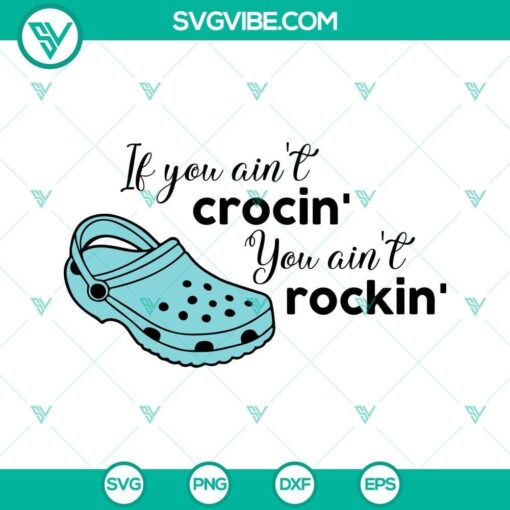 if you aint crocin you aint rockin svg png dxf eps digital download design 2 mockup