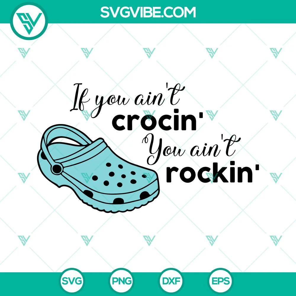 Trending, SVG Files, If You Aint Crocin You Aint Rockin SVG Download PNG DXF 1