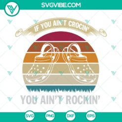 SVG Files, Trending, If You Aint Crocin You Aint Rockin Vintage SVG Images, 4