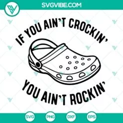 SVG Files, Trending, If You Arent Crocin You Aint Rockin SVG File, Funny Crocs 4