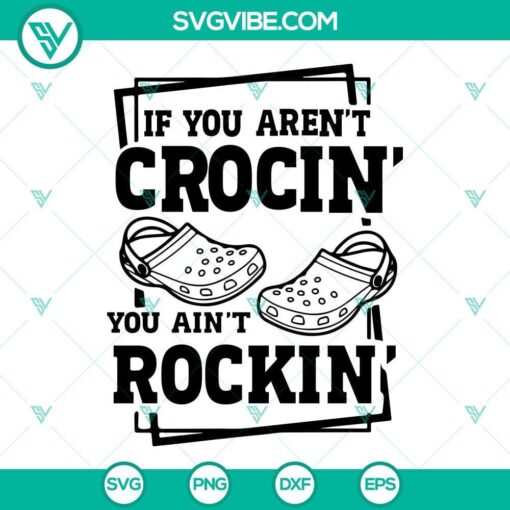 if you arent crocin you aint rockin svg funny crocs trendy quotes svg png dxf eps cricut download 10 mockup