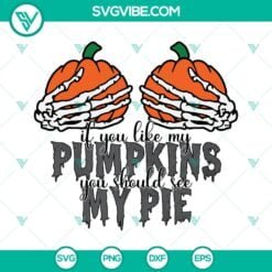 Halloween, SVG Files, Thanks Giving, If You Like My Pumpkins You Should See My 12