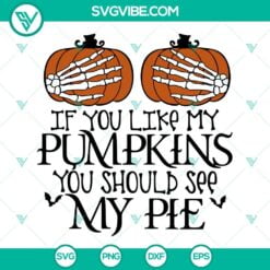 Halloween, SVG Files, If You Like My Pumpkins You Should See My Pie SVG 16