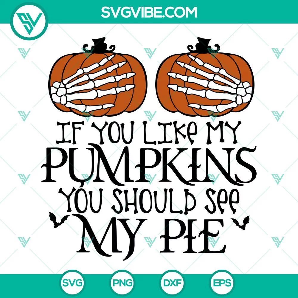 Halloween, SVG Files, If You Like My Pumpkins You Should See My Pie SVG 1