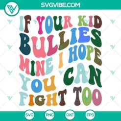 if your kid bullies mine i hope you can fight too svg funny mom quote svg bundle 7 mockup