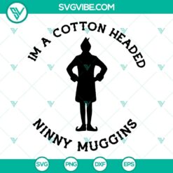 Im A Cotton Headed Ninny Muggins SVG File, Elf SVG Files, Funny Christmas