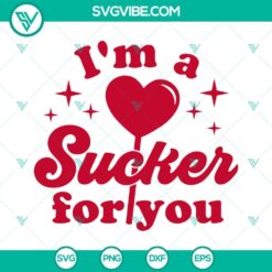 SVG Files, Valentine's Day, Im A Sucker For You SVG File, Happy Valentines Day 9