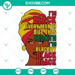 Black History Month, SVG Files, Im Black Every Month SVG Files, But This Month 9