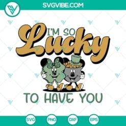 Disney, St Patrick's Day, SVG Files, Im So Lucky To Have You SVG Images, Mickey 11