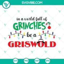 Christmas, SVG Files, In A World Full Of Grinches Be A Griswold SVG Images, 2