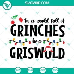 Christmas, SVG Files, In A World Full Of Grinches Be A Griswold SVG Files, 2