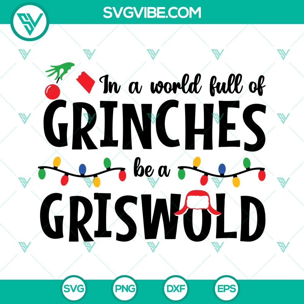 Christmas, SVG Files, In A World Full Of Grinches Be A Griswold SVG Files, 1