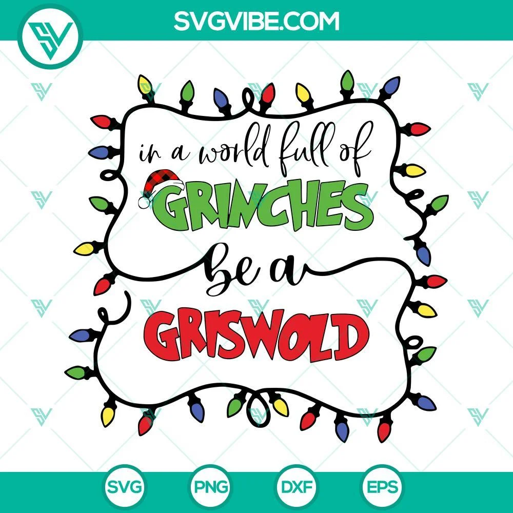 Christmas, SVG Files, In A World Full Of Grinches Be A Griswold SVG Image, 1