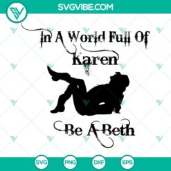 Inspirational "In A World Full Of Karen Be A Beth" and "Yellowstone Dutton" SVG design for download. Ideal for crafting projects.