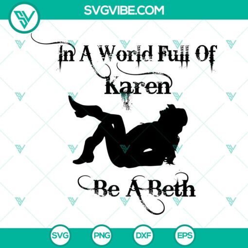 in a world full of karen be a beth svg yellowstone dutton svg png dxf eps digital download 5 mockup