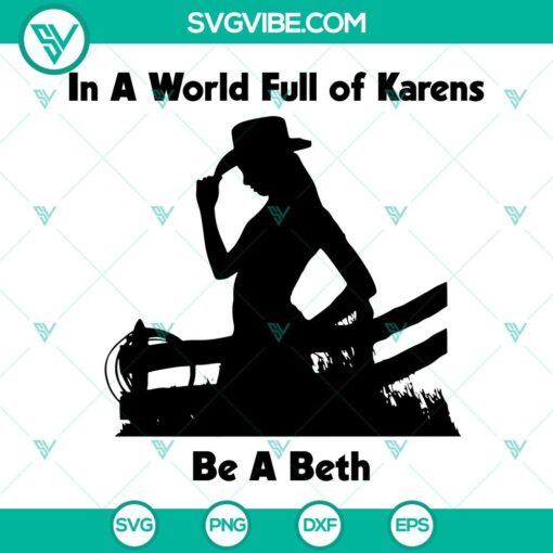 in a world full of karens be a beth svg beth dutton svg yellowstone dutton svg digital download 6 mockup