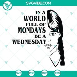 In A World Full Of Mondays Be A Wednesday SVG Files, Jenna Ortega SVG Images,
