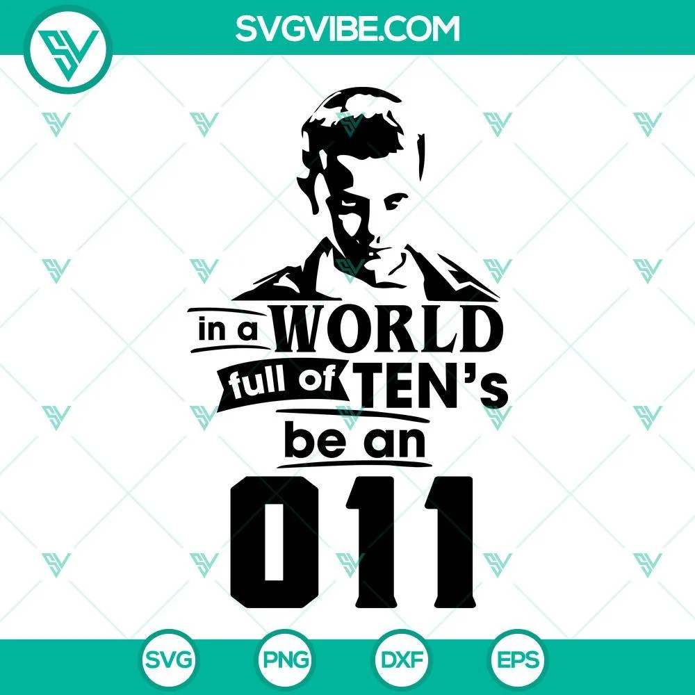 Movies, SVG Files, In A World Full Of Tens Be An Eleven SVG Download, Eleven 1