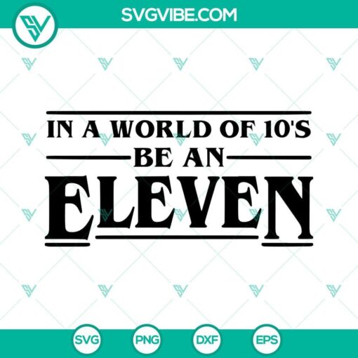 in a world of 10 s be an eleven svg eleven stranger things svg png dxf eps digital download 8 mockup