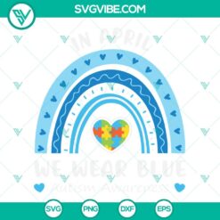 Autism, SVG Files, In April We Wear Blue Autism Awareness SVG Files, Blue 2