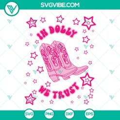 Musics, SVG Files, In Dolly We Trust SVG Images, Dolly Parton Quotes SVG Images 15