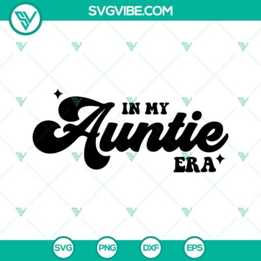 in my auntie era svg aunt svg swiftie auntie svg png dxf eps cut files 3 mockup