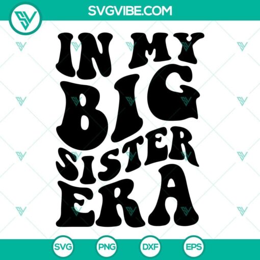 in my big sister era svg kid girl svg funny trendy family quote svg png dxf eps 7 mockup