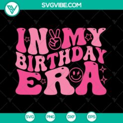 Birthday, SVG Files, In My Birthday Era SVG Image PNG EPS DXF File Birthday Era  3