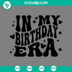 Birthday, SVG Files, In My Birthday Era SVG Image PNG EPS DXF File Birthday Era  2