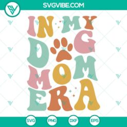 Mom, SVG Files, In My Dog Mom Era SVG Image, Dog Mom SVG File, Dog Mama SVG 18