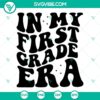 Back to school themed SVG file with "In My First Grade Era" text, perfect for first day of school crafts.