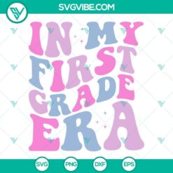 In My First Grade Era SVG File, 1st Grade Era SVG Image, First Day Of School 2