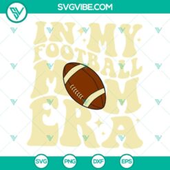 Football, Sports, SVG Files, In My Football Mom Era SVG File, Football Mama SVG 4