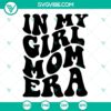 Girl mom era SVG file with girl mama era design, perfect for expecting moms. Download SVG files for Cricut and Silhouette.