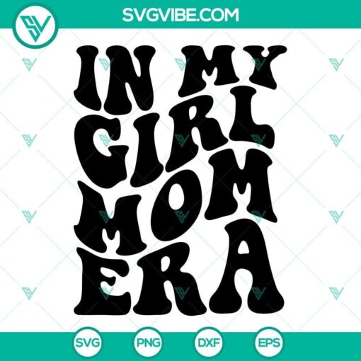 in my girl mom era svg girl mama era svg expecting mom svg funny mom era quote svg png dxf eps for shirt 2 mockup