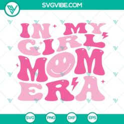 SVG Files, Trending, In My Girl Mom Era SVG File, Girl Mom Era SVG Files, 3