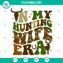 Hunting, SVG Files, In My Hunting Wife Era SVG Files, Dear Hunting SVG Files 3