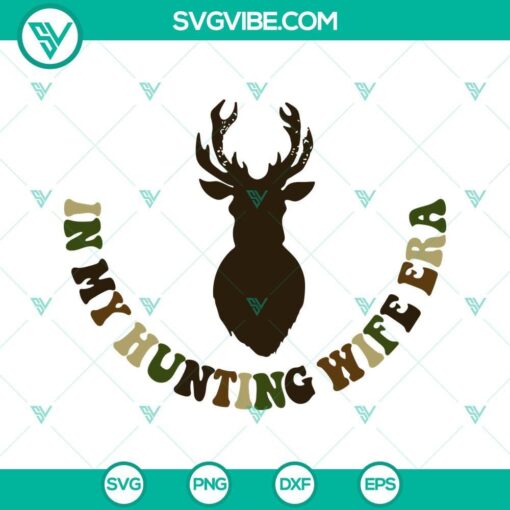 in my hunting wife era svg dear hunting svg png dxf eps files 2 mockup