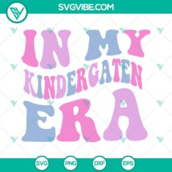 SVG Files, Trending, In My Kindergarten Era SVG File, Back To School SVG Files, 19